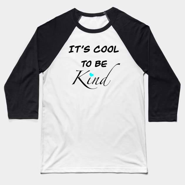 It’s cool to be kind Baseball T-Shirt by Diamondskyxx